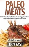 Paleo Meats: Gluten Free Recipes for Mouthwateringly Succulent Paleo Beef, Pork, Lamb and Game Dishes (Paleo Diet Solution Series) (eBook, ePUB)