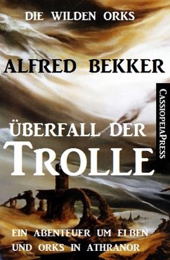Überfall der Trolle / Die wilden Orks Bd.5 (eBook, ePUB) - Bekker, Alfred