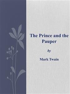 The Prince and the Pauper (eBook, ePUB) - Twain, Mark; Twain, Mark