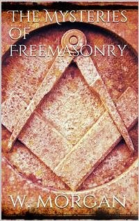 The Mysteries of Free Masonry (eBook, ePUB) - Morgan, William