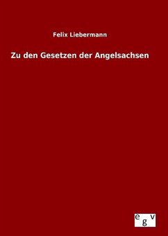 Zu den Gesetzen der Angelsachsen - Liebermann, Felix