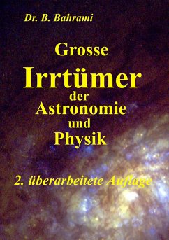 Grosse Irrtümer der Astronomie und Physik - Bahrami, Bahram