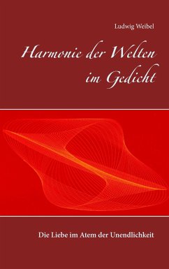 Harmonie der Welten im Gedicht - Weibel, Ludwig