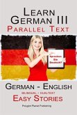 Learn German III - Parallel Text - Easy Stories (Dualtext, Bilingual) English - German (eBook, ePUB)