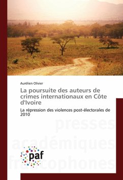 La poursuite des auteurs de crimes internationaux en Côte d'Ivoire - Olivier, Aurélien