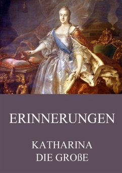 Erinnerungen - Katharina II., Kaiserin von Rußland