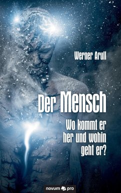 Der Mensch - Wo kommt er her und wohin geht er? - Arull, Werner