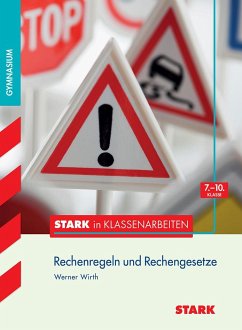 Stark in Klassenarbeiten - Mathematik Rechenregeln und Rechengesetze 7.-10.KL Gymnasium - Wirth, Werner