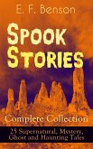 Spook Stories - Complete Collection: 25 Supernatural, Mystery, Ghost and Haunting Tales (eBook, ePUB)