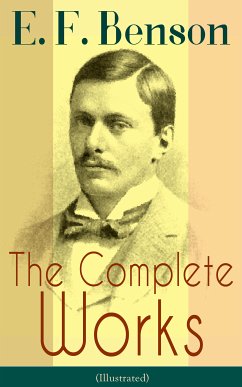 The Complete Works of E. F. Benson (Illustrated) (eBook, ePUB) - Benson, E. F.