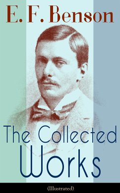 The Collected Works of E. F. Benson (Illustrated) (eBook, ePUB) - Benson, E. F.