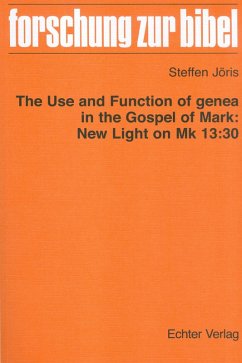 The use and function of genea in the Gospel of Mark: New Light on Mk 13:30 (eBook, PDF) - Jöris, Steffen