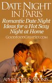 Date Night in Paris - Date Night Ideas for a Hot Sexy Night at Home (Good Food Great Sex) (eBook, ePUB)