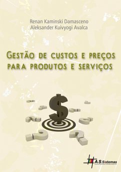 Gestão de custos e preços para produtos e serviços (eBook, ePUB) - Damasceno, Renan Kaminski; Avalca, Aleksander Kuivyogi