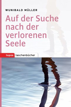 Auf der Suche nach der verlorenen Seele (eBook, PDF) - Müller, Wunibald