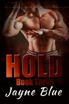 Hold Book 3 (Hold Trilogy - MMA Romance, #3) (eBook, ePUB) - Blue, Jayne