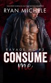 Consume Me (Ravage MC#3) (eBook, ePUB) Consume Me (Ravage MC#3) (eBook, ePUB)