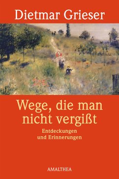 Wege, die man nicht vergißt (eBook, ePUB) - Grieser, Dietmar