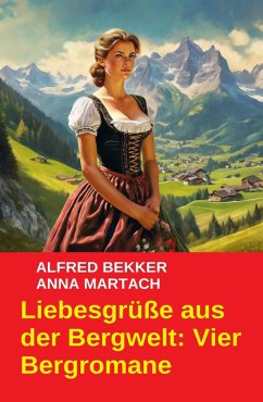 Cover Liebesgrüße aus der Bergwelt: Vier Bergromane (eBook, ePUB)