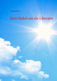 Kein Makel um die Liberator (eBook, ePUB)