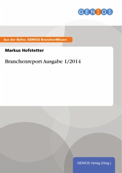 Branchenreport Ausgabe 1/2014 (eBook, ePUB) - Hofstetter, Markus
