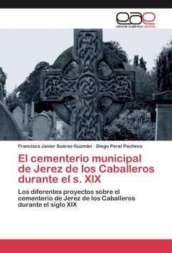 El cementerio municipal de Jerez de los Caballeros durante el s. XIX - Suárez-Guzmán, Francisco Javier;Peral Pacheco, Diego