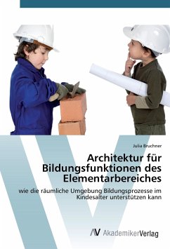 Architektur für Bildungsfunktionen des Elementarbereiches - Bruchner, Julia