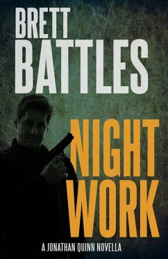 Night Work: A Jonathan Quinn Thriller (eBook, ePUB) - Battles, Brett