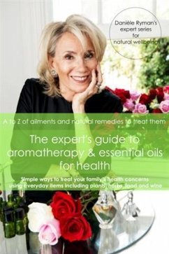 Expert's Guide to Aromatherapy & Essential Oils for Health (eBook, ePUB) - Ryman, Daniele