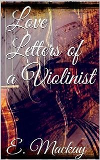 Love Letters of a Violinist (eBook, ePUB) - Mackay, Eric