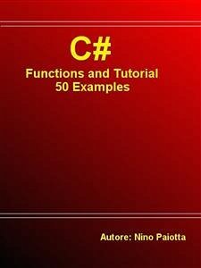 C# Functions and Tutorial - 50 Examples (eBook, ePUB) - Paiotta, Nino