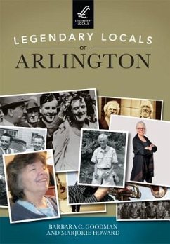 Legendary Locals of Arlington - Goodman, Barbara C.; Howard, Marjorie