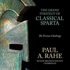 The Grand Strategy of Classical Sparta: The Persian Challenge - Rahe, Paul A.