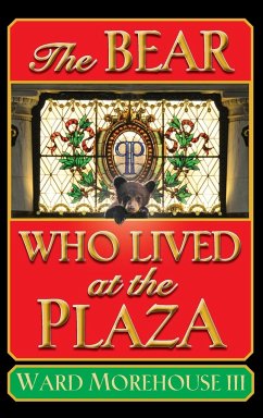 The Bear Who Lived at the Plaza (hardback) - Morehouse, III Ward