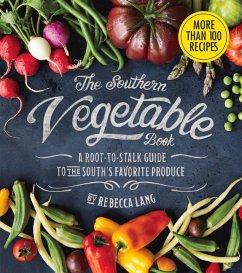 The Southern Vegetable Book: A Root-To-Stalk Guide to the South's Favorite Produce (Southern Living) - Lang, Rebecca