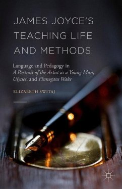 James Joyce's Teaching Life and Methods - Switaj, Elizabeth