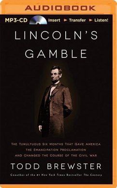 Lincoln's Gamble: The Tumultuous Six Months That Gave America the Emancipation Proclamation and Changed the Course of the Civil War - Brewster, Todd
