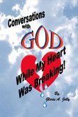 Conversations with God While My Heart Was Breaking