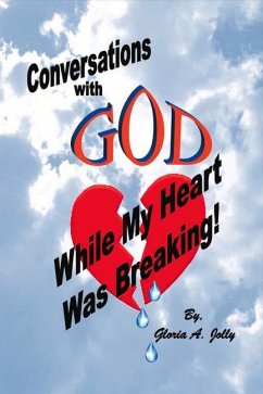 Conversations with God While My Heart Was Breaking - Jolly, Gloria