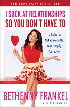 I Suck at Relationships So You Don't Have to - Frankel, Bethenny