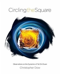 Circling the Square: Observations on the Dynamics of Tai Chi Chuan - Dow, Christopher