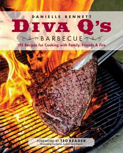 Diva q's Barbecue: 195 Recipes for Cooking with Family, Friends & Fire: A Cookbook - Bennett, Danielle