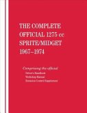 The Complete Official 1275cc Austin-Healey Sprite / MG Midget: 1967, 1968, 1969, 1970, 1971, 1972, 1973, 1974: Includes Driver's Handbook and Workshop