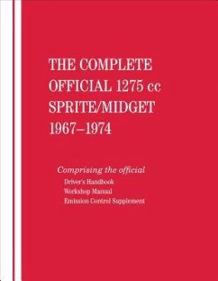 The Complete Official 1275cc Austin-Healey Sprite / MG Midget: 1967, 1968, 1969, 1970, 1971, 1972, 1973, 1974: Includes Driver's Handbook and Workshop - British Leyland Motors