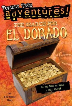 The Search for El Dorado (Totally True Adventures) - Huey, Lois Miner