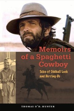 Memoirs of a Spaghetti Cowboy: Tales of Oddball Luck and Derring-Do - Hunter, Thomas