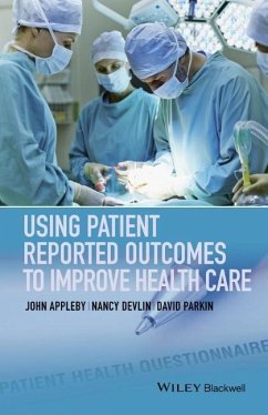 Using Patient Reported Outcomes to Improve Health Care - Appleby, John;Devlin, Nancy;Parkin, David