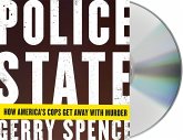 Police State: How America's Cops Get Away with Murder