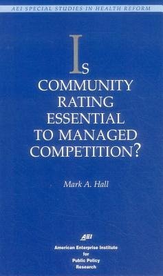 Is Community Rating Essential to Managed Competition? - Hall, Mark A.