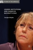 Gender, Institutions, and Change in Bachelet¿s Chile